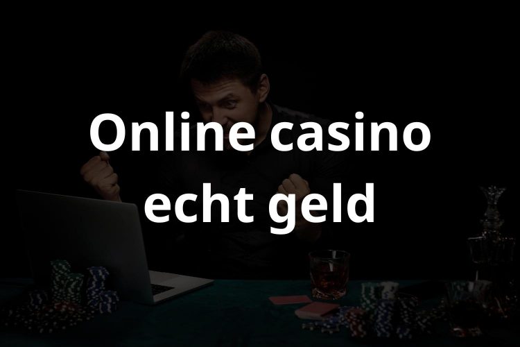 Online casino echt geld - speel bij een echt geld casino