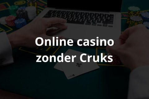 Casino Zonder Cruks | Online Gokken Zonder Cruks 2024