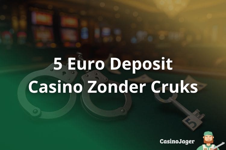 5 Euro Deposit Casino Zonder Cruks